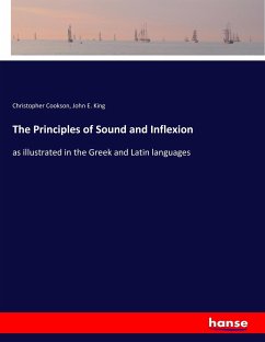 The Principles of Sound and Inflexion - Cookson, Christopher; King, John E.