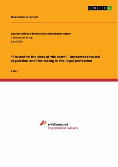 "Trusted to the ends of the earth". Outcomes-focused regulation and risk-taking in the legal profession (eBook, PDF) "Trusted to the ends of the earth". Outcomes-focused regulation and risk-taking in the legal profession (eBook, PDF)