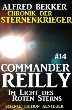 Im Licht des Roten Sterns / Chronik der Sternenkrieger - Commander Reilly Bd.14 (eBook, ePUB) - Bekker, Alfred
