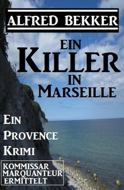 Provence Krimi: Ein Killer in Marseille (eBook, ePUB) - Bekker, Alfred