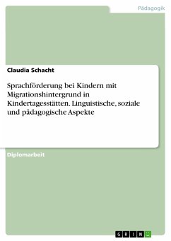Sprachförderung bei Kindern mit Migrationshintergrund in Kindertagesstätten. Linguistische, soziale und pädagogische Aspekte (eBook, PDF) - Schacht, Claudia