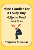 Mind Candies for a Lousy Day - A Mental Health Companion (An Executive Self Help Novel, #5) (eBook, ePUB)