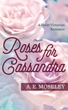 Roses for Cassandra (eBook, ePUB) - Moseley, A. E.