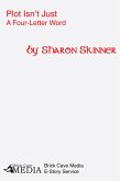 Plot Isn't Just a Four-Letter Word (eBook, ePUB) Plot Isn't Just a Four-Letter Word (eBook, ePUB)