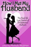 How I Met My Husband: The Real-Life Love Stories of 25 Romance Authors (eBook, ePUB)