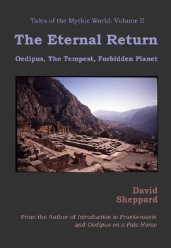The Eternal Return: Oedipus, The Tempest, Forbidden Planet (Tales of the Mythic World, #2) (eBook, ePUB) - Sheppard, David