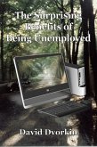 The Surprising Benefits of Being Unemployed (eBook, ePUB) The Surprising Benefits of Being Unemployed (eBook, ePUB)