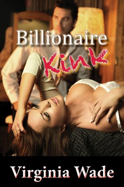Billionaire Kink (eBook, ePUB) Billionaire Kink (eBook, ePUB)