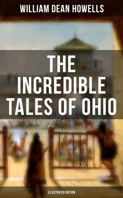 The Incredible Tales of Ohio (Illustrated Edition) (eBook, ePUB) - Howells, William Dean