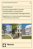 Das Spannungsverhältnis zwischen Schiedsverfahren in Steuersachen und einem Internationalen Steuergerichtshof (eBook, PDF)