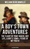 A BOY'S TOWN ADVENTURES: The Flight of Pony Baker, Boy Life, A Boy's Town & Years of My Youth (eBook, ePUB)