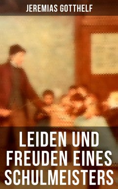 Leiden und Freuden eines Schulmeisters (eBook, ePUB) - Gotthelf, Jeremias