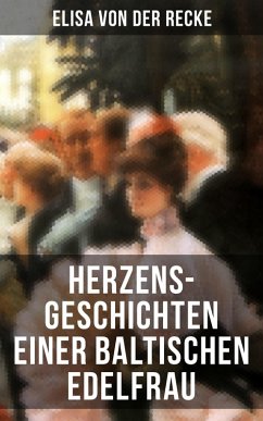 Herzens-Geschichten einer baltischen Edelfrau (eBook, ePUB) - Recke, Elisa Von Der