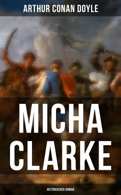 Micha Clarke (Historischer Roman) (eBook, ePUB) - Doyle, Arthur Conan