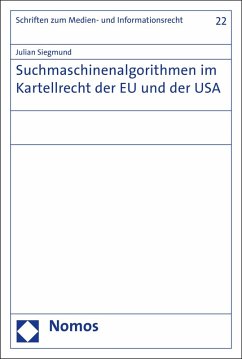 Suchmaschinenalgorithmen im Kartellrecht der EU und der USA (eBook, PDF) - Siegmund, Julian