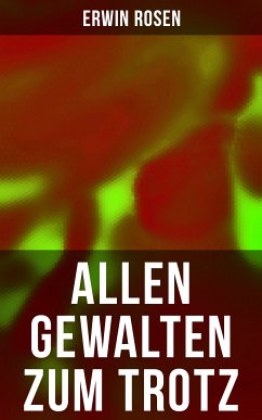 Allen Gewalten zum Trotz (eBook, ePUB) - Rosen, Erwin