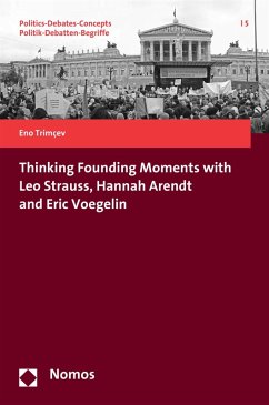 Thinking Founding Moments with Leo Strauss, Hannah Arendt and Eric Voegelin (eBook, PDF) - Trimcev, Eno