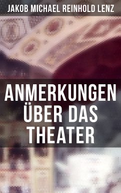 Anmerkungen über das Theater (eBook, ePUB) - Lenz, Jakob Michael Reinhold