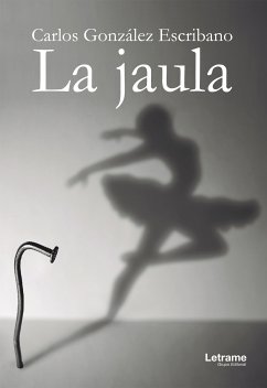 La jaula (eBook, ePUB) - González Escribano, Carlos Antonio