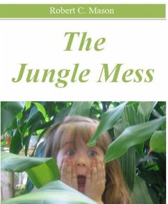 The Jungle Mess (eBook, ePUB) - Mason, Robert C.