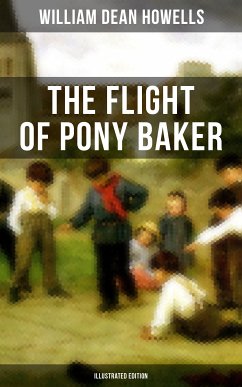 The Flight of Pony Baker (Illustrated Edition) (eBook, ePUB) - Howells, William Dean