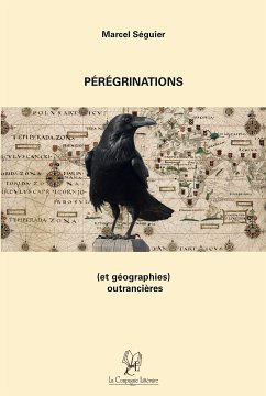 Pérégrinations (et géographies) outrancières (eBook, ePUB) - Séguier, Marcel