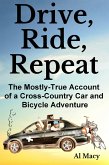 Drive, Ride, Repeat: The Mostly-True Account of a Cross-Country Car and Bicycle Adventure (eBook, ePUB)