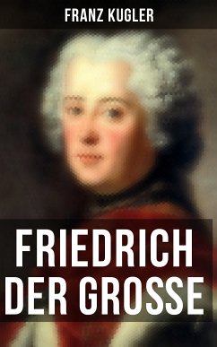 Friedrich der Große (eBook, ePUB) - Kugler, Franz