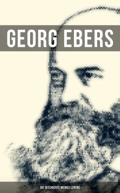 Georg Ebers: Die Geschichte meines Lebens (eBook, ePUB) - Ebers, Georg