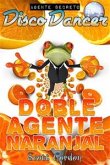 Agente Secreto Disco Dancer: Doble Agente Naranjal (eBook, ePUB)