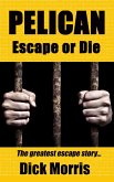 Pelican: Escape or Die (eBook, ePUB) Pelican: Escape or Die (eBook, ePUB)