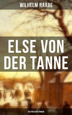 Else von der Tanne (Historischer Roman) (eBook, ePUB) - Raabe, Wilhelm