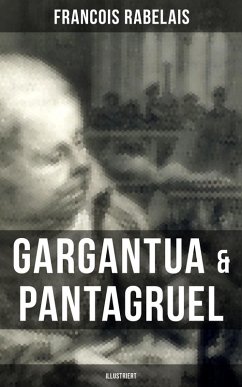 Gargantua & Pantagruel (Illustriert) (eBook, ePUB) - Rabelais, Francois