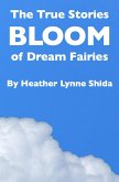 The True Stories of Dream Fairies: Bloom (eBook, ePUB) The True Stories of Dream Fairies: Bloom (eBook, ePUB)