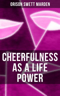 CHEERFULNESS AS A LIFE POWER (eBook, ePUB) - Marden, Orison Swett