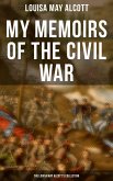 My Memoirs of the Civil War: The Louisa May Alcott's Collection (eBook, ePUB)