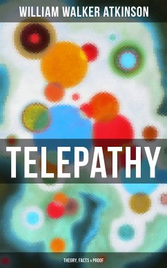 Telepathy (Theory, Facts & Proof) (eBook, ePUB) - Atkinson, William Walker