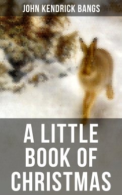 A LITTLE BOOK OF CHRISTMAS (eBook, ePUB) - Bangs, John Kendrick