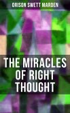 THE MIRACLES OF RIGHT THOUGHT (eBook, ePUB)