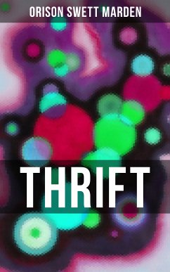 THRIFT (eBook, ePUB) - Marden, Orison Swett