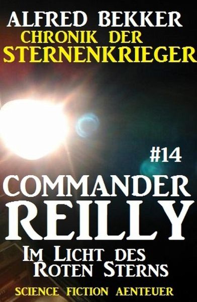 Im Licht des Roten Sterns / Chronik der Sternenkrieger - Commander Reilly Bd.14 (eBook, ePUB) Im Licht des Roten Sterns / Chronik der Sternenkrieger - Commander Reilly Bd.14 (eBook, ePUB)