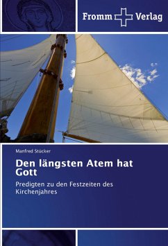 Den längsten Atem hat Gott: Predigten zu den Festzeiten des Kirchenjahres