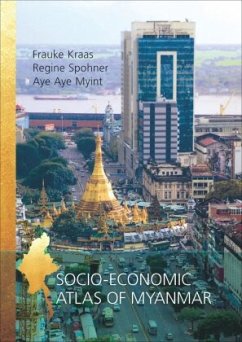Socio-economic Atlas of Myanmar - Spohner, Regine;Aye Aye Myint;Kraas, Frauke
