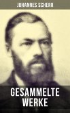 Gesammelte Werke von Johannes Scherr (eBook, ePUB)