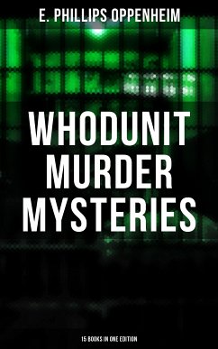 Whodunit Murder Mysteries: 15 Books in One Edition (eBook, ePUB) - Oppenheim, E. Phillips