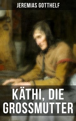 Käthi, die Grossmutter (eBook, ePUB) - Gotthelf, Jeremias