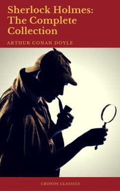 Sherlock Holmes: The Complete Collection (Best Navigation, Active TOC) (eBook, ePUB) - Doyle, Arthur Conan; Classics, Cronos