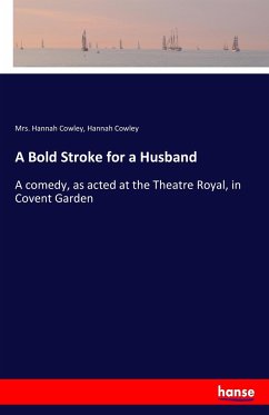 A Bold Stroke for a Husband - Cowley, Mrs. Hannah;Cowley, Hannah