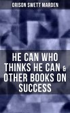 HE CAN WHO THINKS HE CAN & OTHER BOOKS ON SUCCESS (eBook, ePUB)