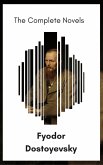 Fyodor Dostoyevsky: The Complete Novels [newly updated] (The Greatest Writers of All Time) (eBook, ePUB)